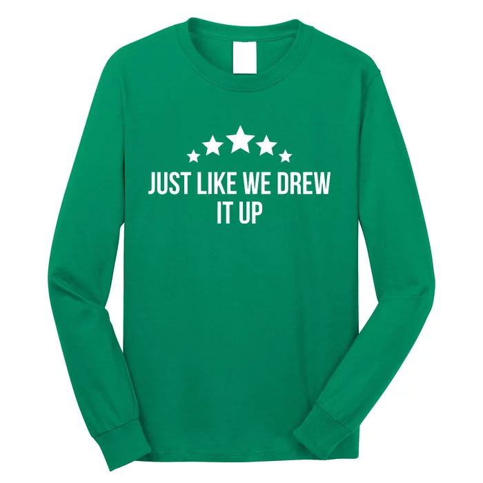 Just Like We Drew It Up Long Sleeve Shirt