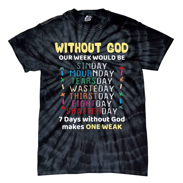 Jesus lover Without God Our Week Would Be Sinday easter day Tie-Dye T-Shirt