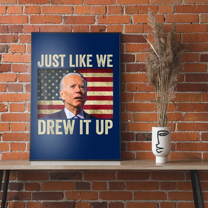 Just Like We Drew It Up Poster