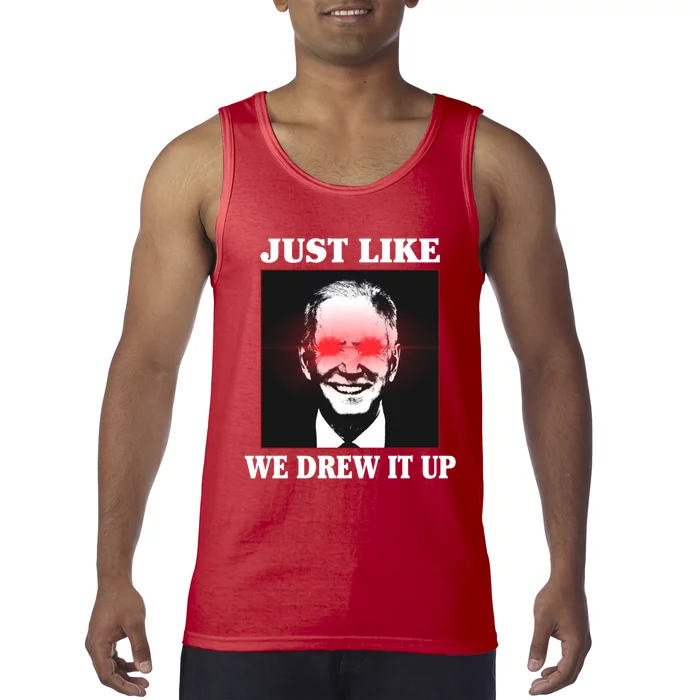 Just Like We Drew It Up Funny Sarcastic Joe Biden Tank Top