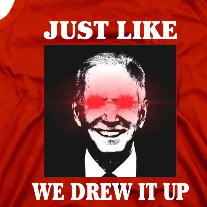 Just Like We Drew It Up Funny Sarcastic Joe Biden Tank Top