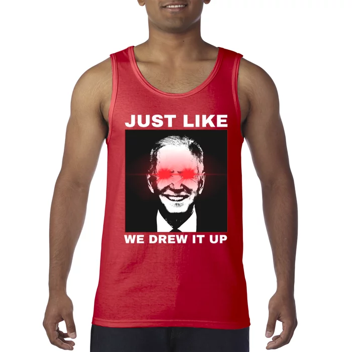 Just Like We Drew It Up Funny Sarcastic Joe Biden Tank Top