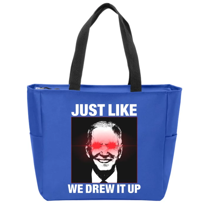 Just Like We Drew It Up Funny Sarcastic Joe Biden Zip Tote Bag