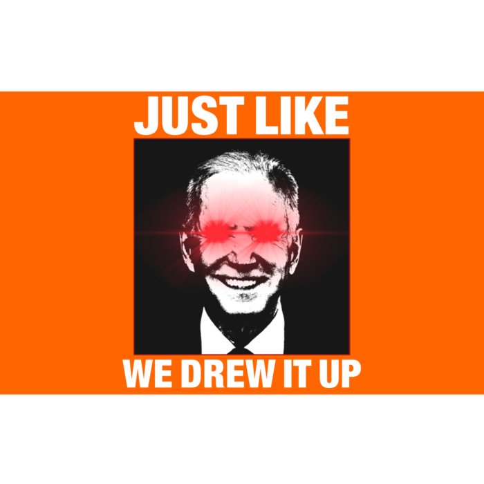 Just Like We Drew It Up Funny Sarcastic Joe Biden Bumper Sticker