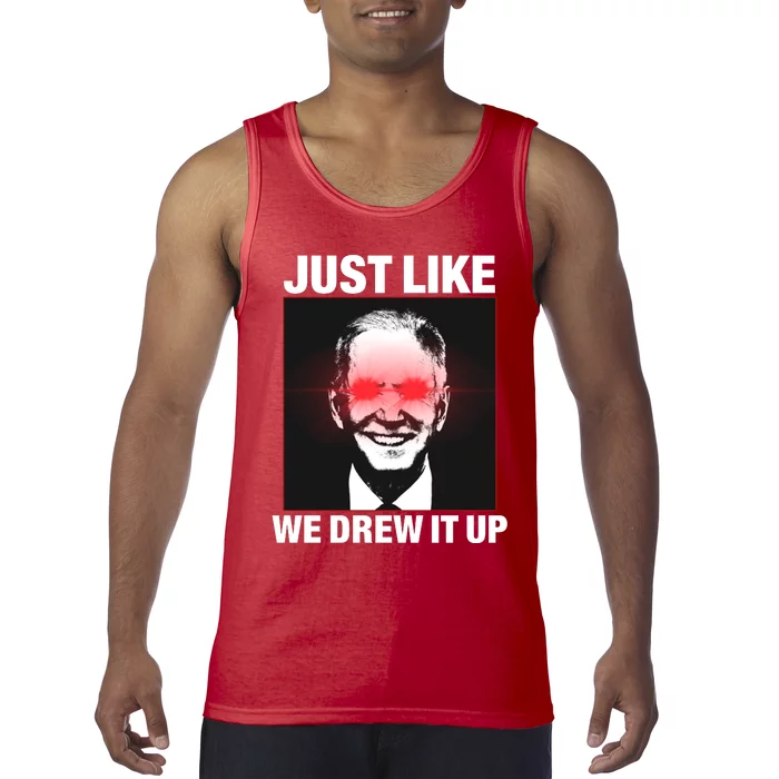 Just Like We Drew It Up Funny Sarcastic Joe Biden Tank Top