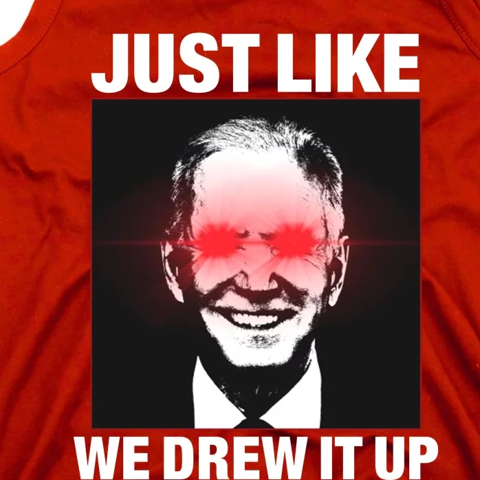 Just Like We Drew It Up Funny Sarcastic Joe Biden Tank Top