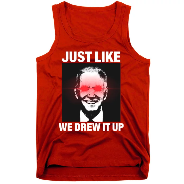 Just Like We Drew It Up Funny Sarcastic Joe Biden Tank Top