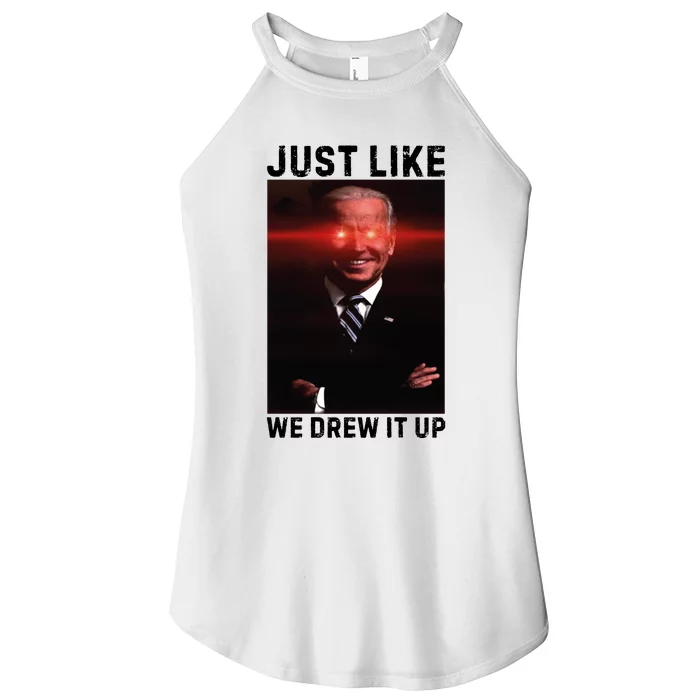 Just Like We Drew It Up Funny Sarcastic Joe Biden Women’s Perfect Tri Rocker Tank