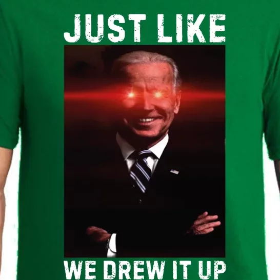 Just Like We Drew It Up Funny Sarcastic Joe Biden Pajama Set