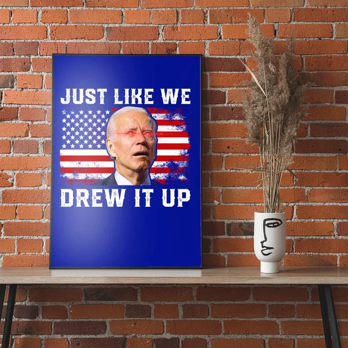 Just Like We Drew It Up Funny Sarcastic Joe Biden Poster