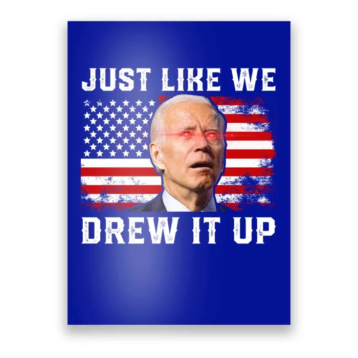 Just Like We Drew It Up Funny Sarcastic Joe Biden Poster