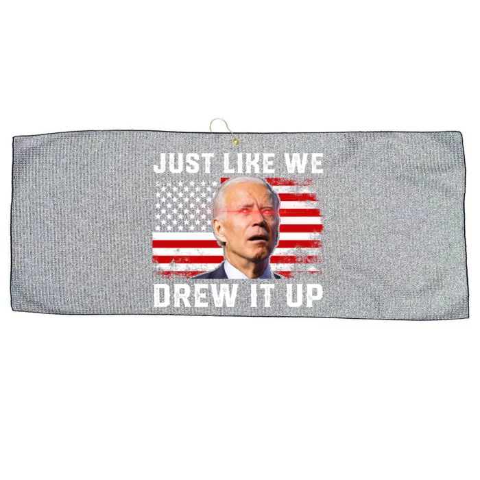 Just Like We Drew It Up Funny Sarcastic Joe Biden Large Microfiber Waffle Golf Towel