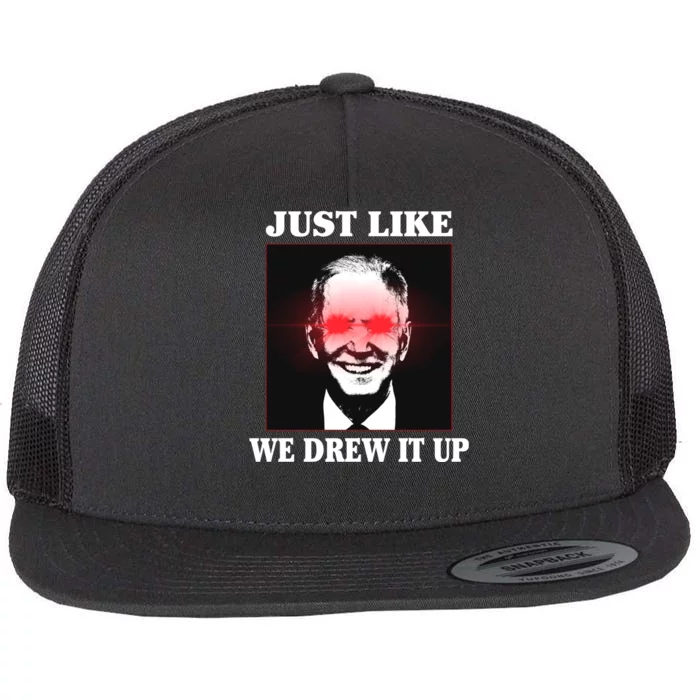 Just Like We Drew It Up Funny Sarcastic Joe Biden Flat Bill Trucker Hat