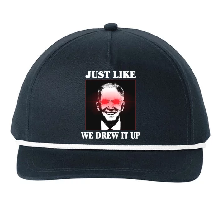 Just Like We Drew It Up Funny Sarcastic Joe Biden Snapback Five-Panel Rope Hat