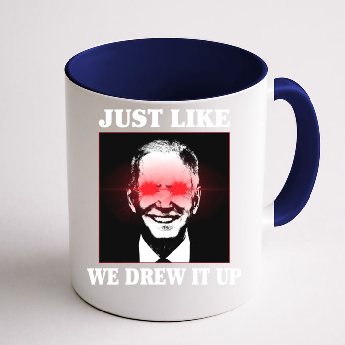 Just Like We Drew It Up Funny Sarcastic Joe Biden Front & Back Coffee Mug