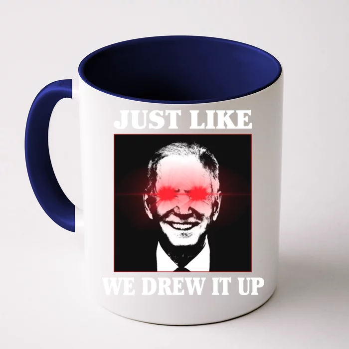 Just Like We Drew It Up Funny Sarcastic Joe Biden Front & Back Coffee Mug