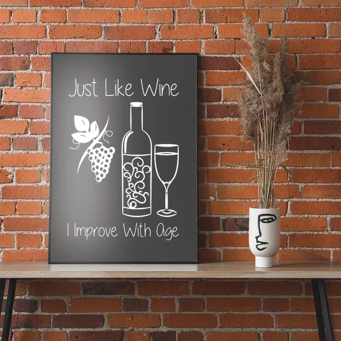 Just Like Wine I Improve With Age Poster