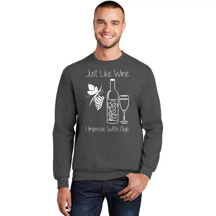 Just Like Wine I Improve With Age Tall Sweatshirt