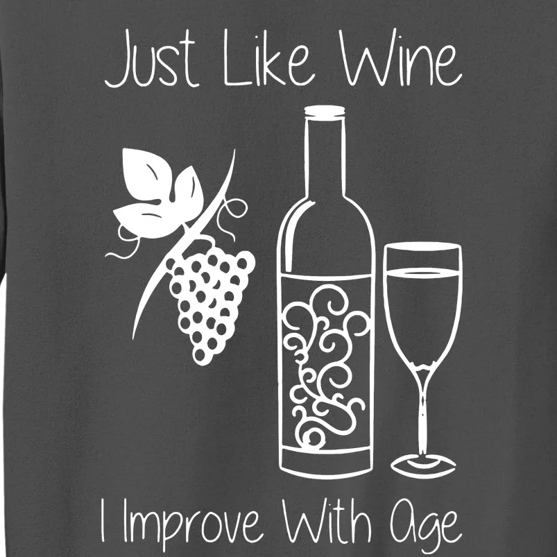 Just Like Wine I Improve With Age Tall Sweatshirt