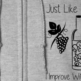 Just Like Wine I Improve With Age Full Zip Hoodie