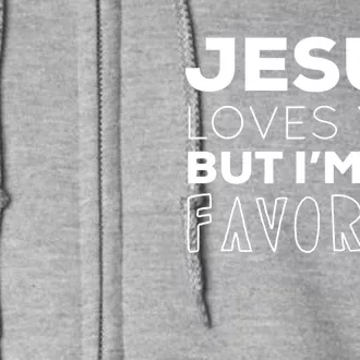 Jesus Loves You But Im His Favorite Funny Christian Full Zip Hoodie