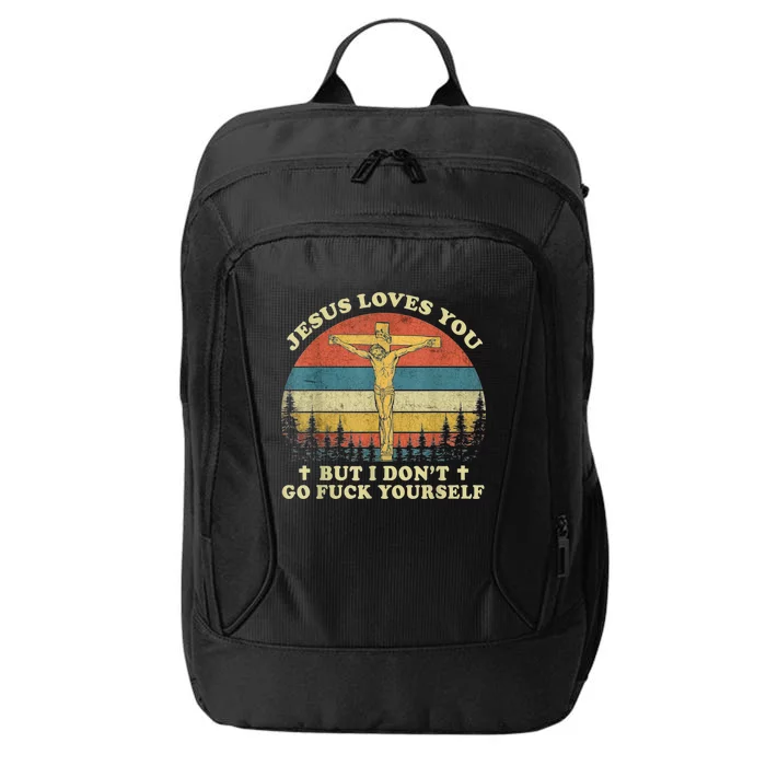 Jesus Loves You But I Don't Go Fuck Yourself City Backpack