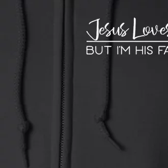 Jesus Loves You But I'm His Favorite Full Zip Hoodie