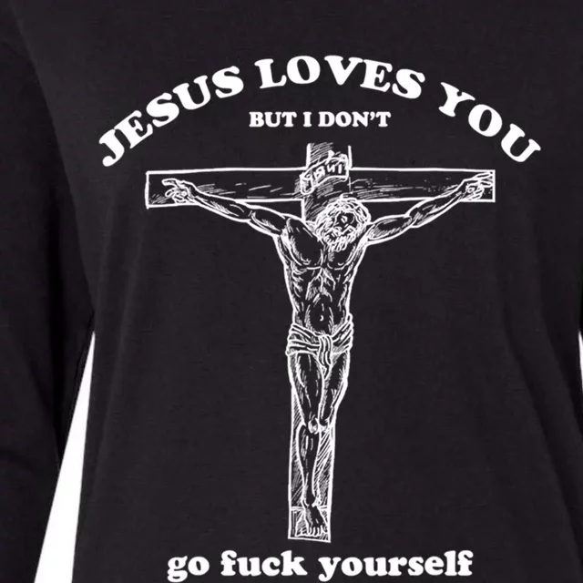 Jesus Loves You But I DonT Funny Gift Womens Cotton Relaxed Long Sleeve T-Shirt