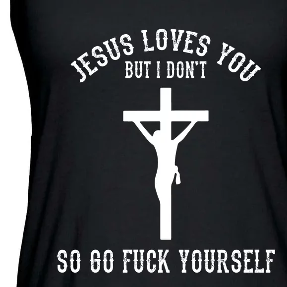 Jesus Loves You But I Don't Go Fuck Yourself Ladies Essential Flowy Tank