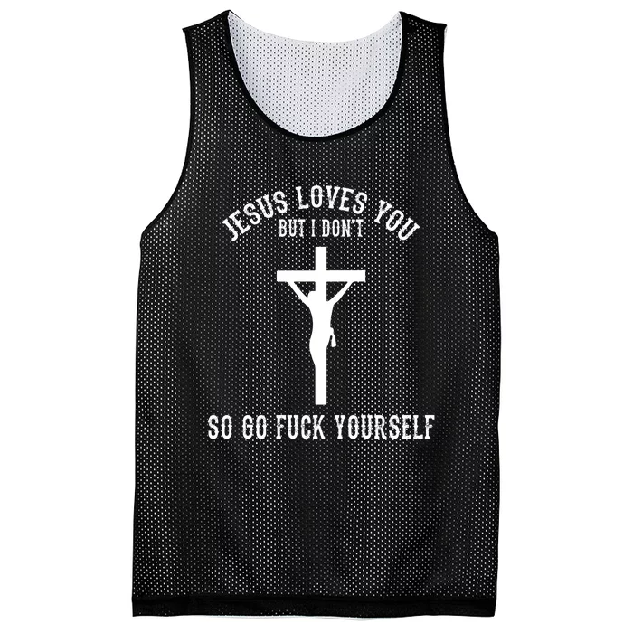 Jesus Loves You But I Don't Go Fuck Yourself Mesh Reversible Basketball Jersey Tank