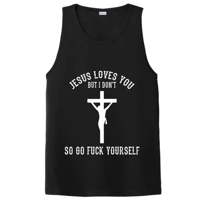 Jesus Loves You But I Don't Go Fuck Yourself Performance Tank