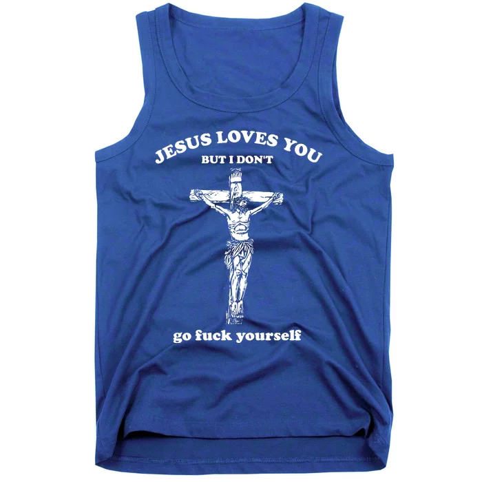 Jesus Loves You But I DonT Fvck Yourself Tank Top