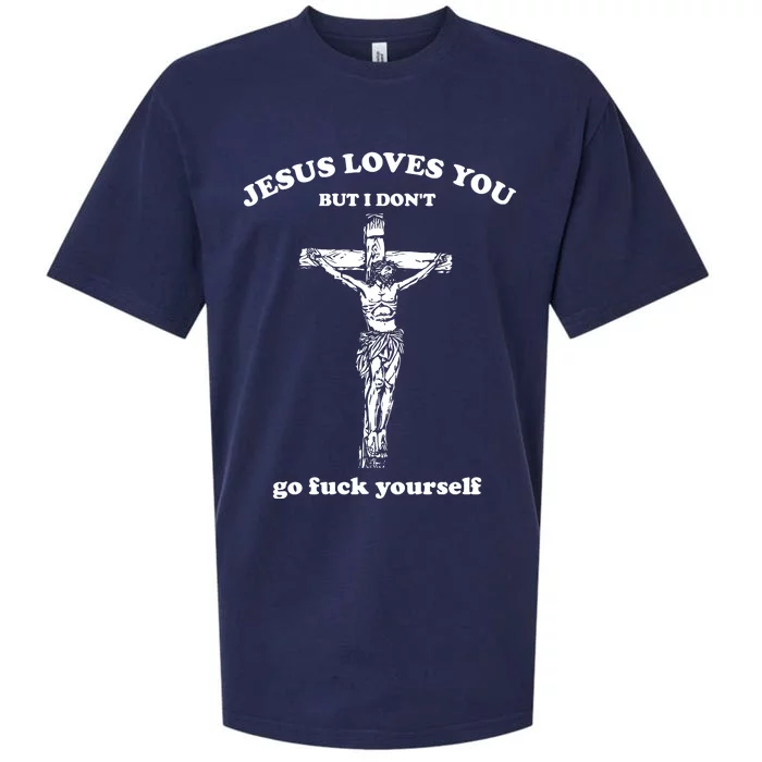 Jesus Loves You But I DonT Fvck Yourself Sueded Cloud Jersey T-Shirt