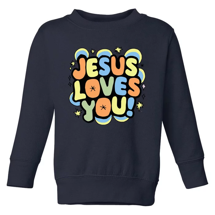 Jesus Loves You Lord Christian Faith Bible Christianity Toddler Sweatshirt