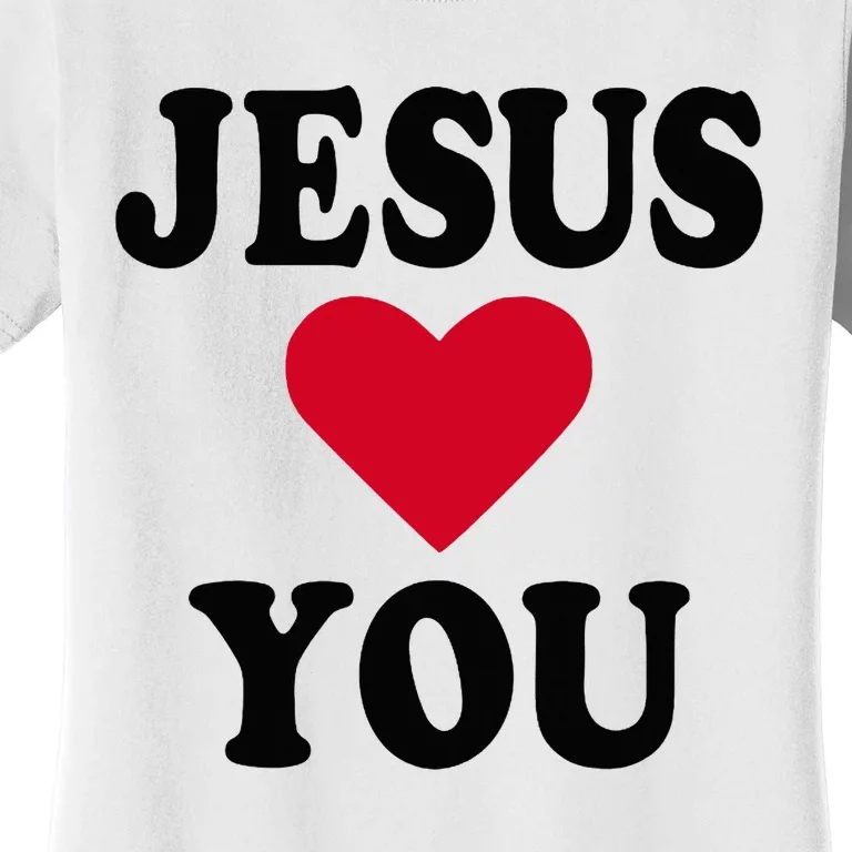 Jesus Loves You Women's T-Shirt