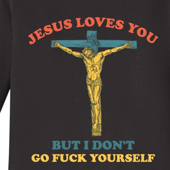 Jesus Loves You But I Don't Fvck Yourself Baby Long Sleeve Bodysuit