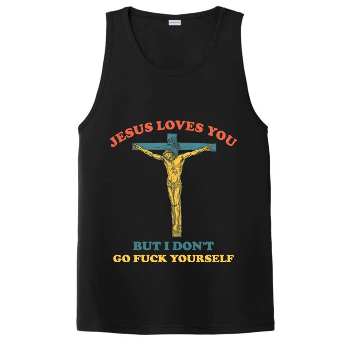 Jesus Loves You But I Don't Fvck Yourself Performance Tank