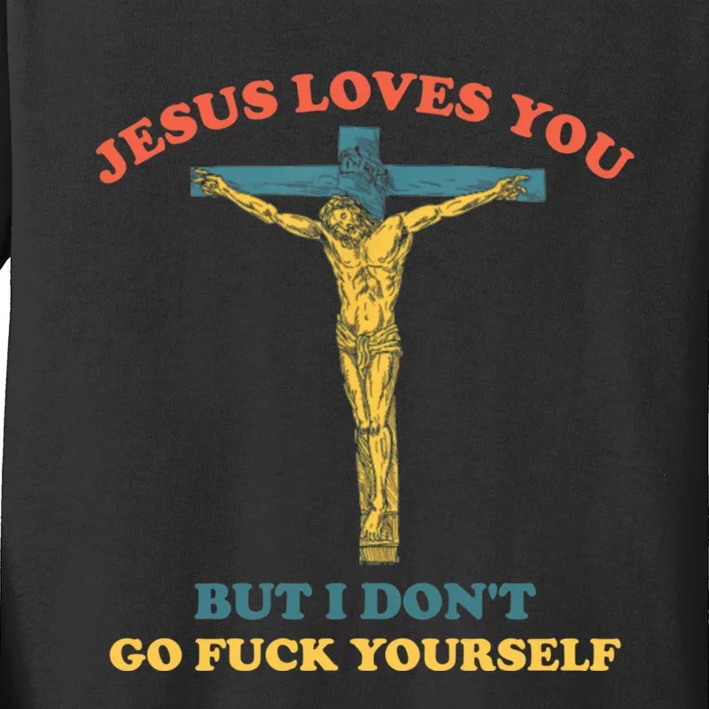 Jesus Loves You But I Don't Fvck Yourself Kids Long Sleeve Shirt