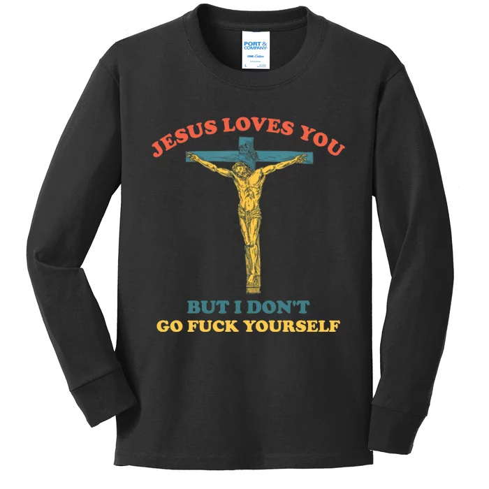 Jesus Loves You But I Don't Fvck Yourself Kids Long Sleeve Shirt