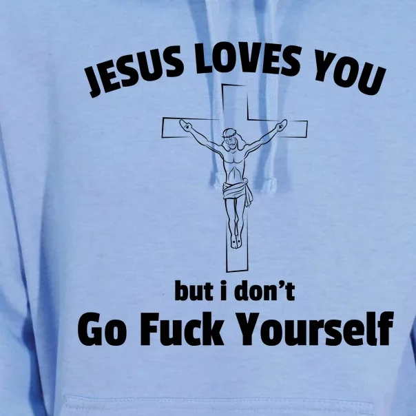 Jesus Loves You But I Don't Go FCK Yourself Unisex Surf Hoodie