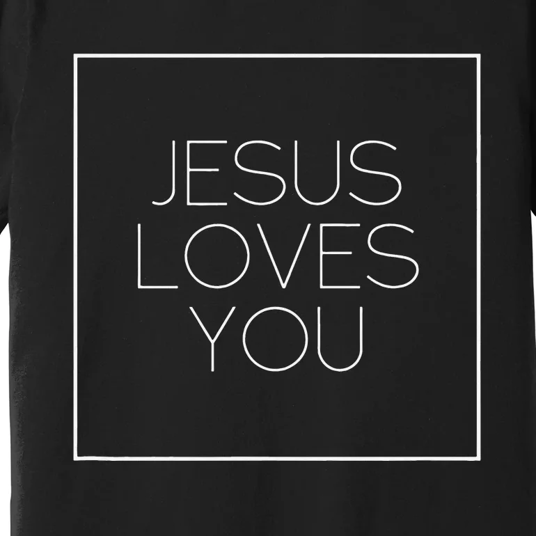 Jesus Loves You Premium T-Shirt