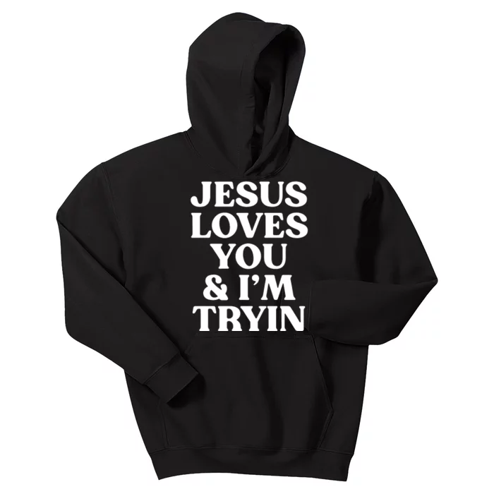 Jesus Loves You & Im Tryin Kids Hoodie