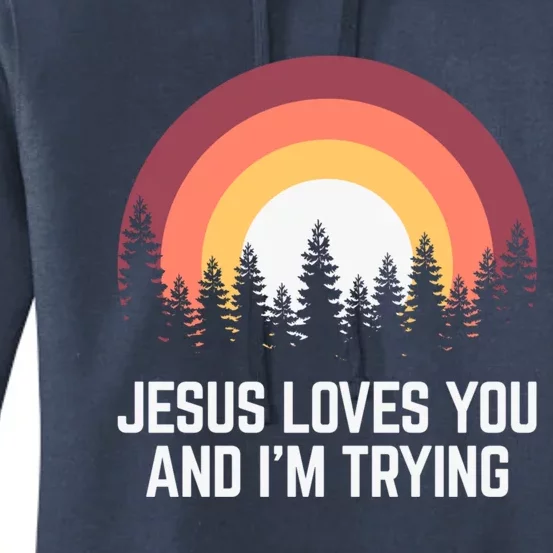 Jesus Loves You And I'm Trying Great Gift Christian Gift Women's Pullover Hoodie