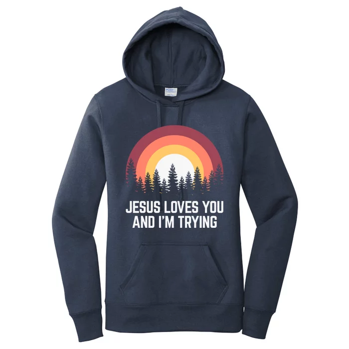 Jesus Loves You And I'm Trying Great Gift Christian Gift Women's Pullover Hoodie