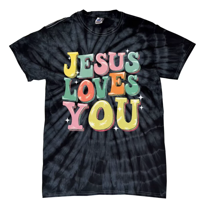 Jesus Loves You Faith Belief Spirituality Inspire Tie-Dye T-Shirt