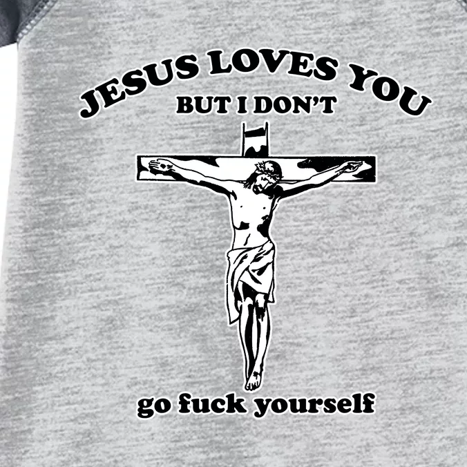 Jesus Loves You But I Don’T Go Fuck Yourself Infant Baby Jersey Bodysuit