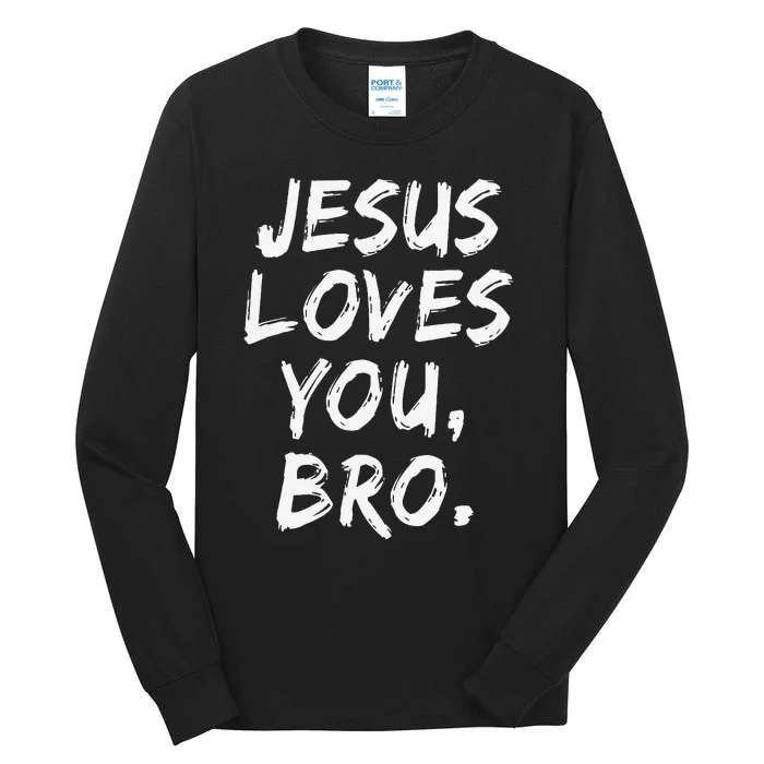 Jesus Loves You Bro Christian Believer Faith God Religious Tall Long Sleeve T-Shirt