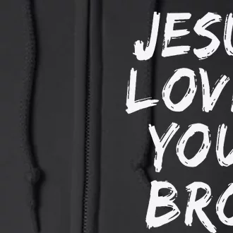 Jesus Loves You Bro Christian Believer Faith God Religious Full Zip Hoodie