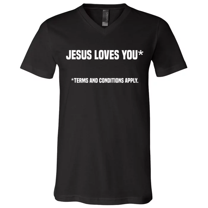 Jesus Loves You Terms And Conditions Apply Atheism Atheist V-Neck T-Shirt