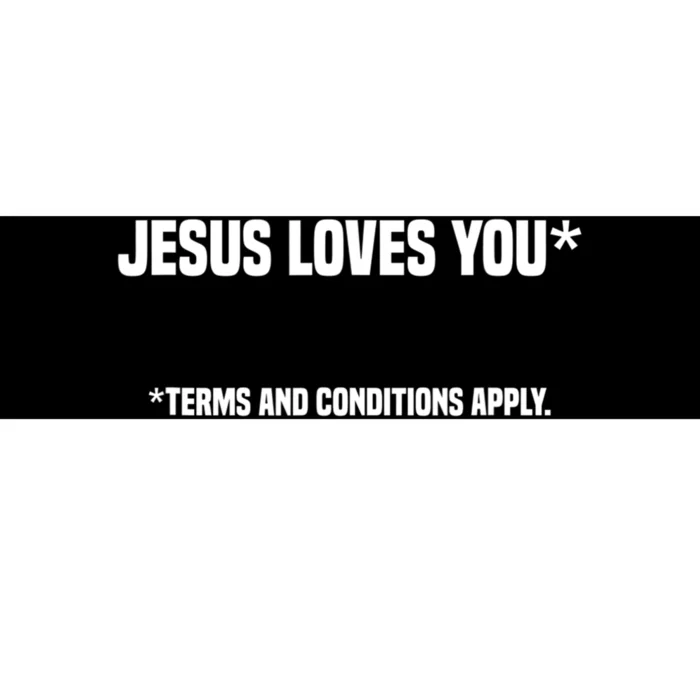 Jesus Loves You Terms And Conditions Apply Atheism Atheist Bumper Sticker